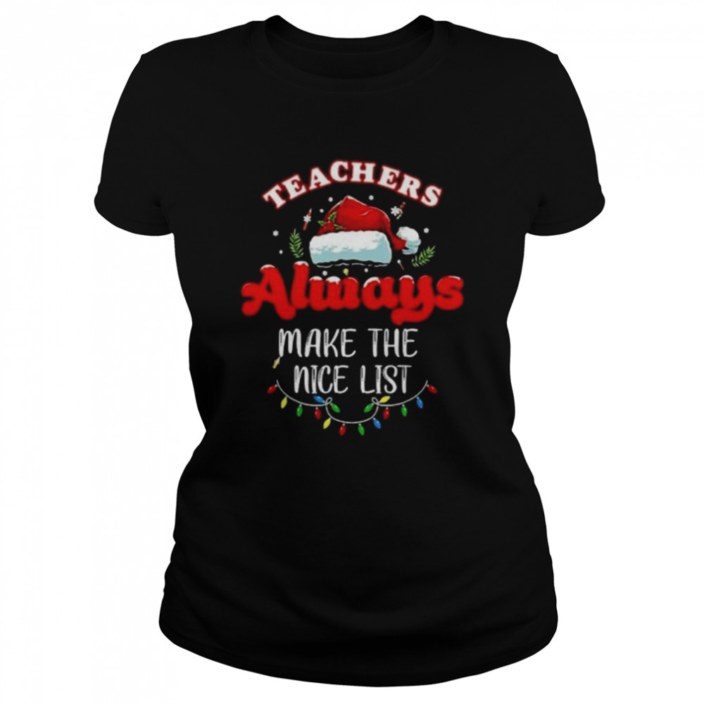 Teacher Always Make The Nice List Christmas 2022 Classic Women's T-shirt