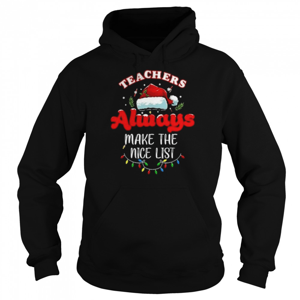 Teacher Always Make The Nice List Christmas 2022 Unisex Hoodie