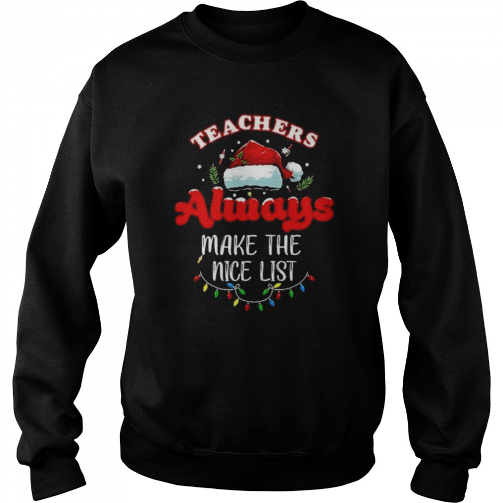 Teacher Always Make The Nice List Christmas 2022 Unisex Sweatshirt