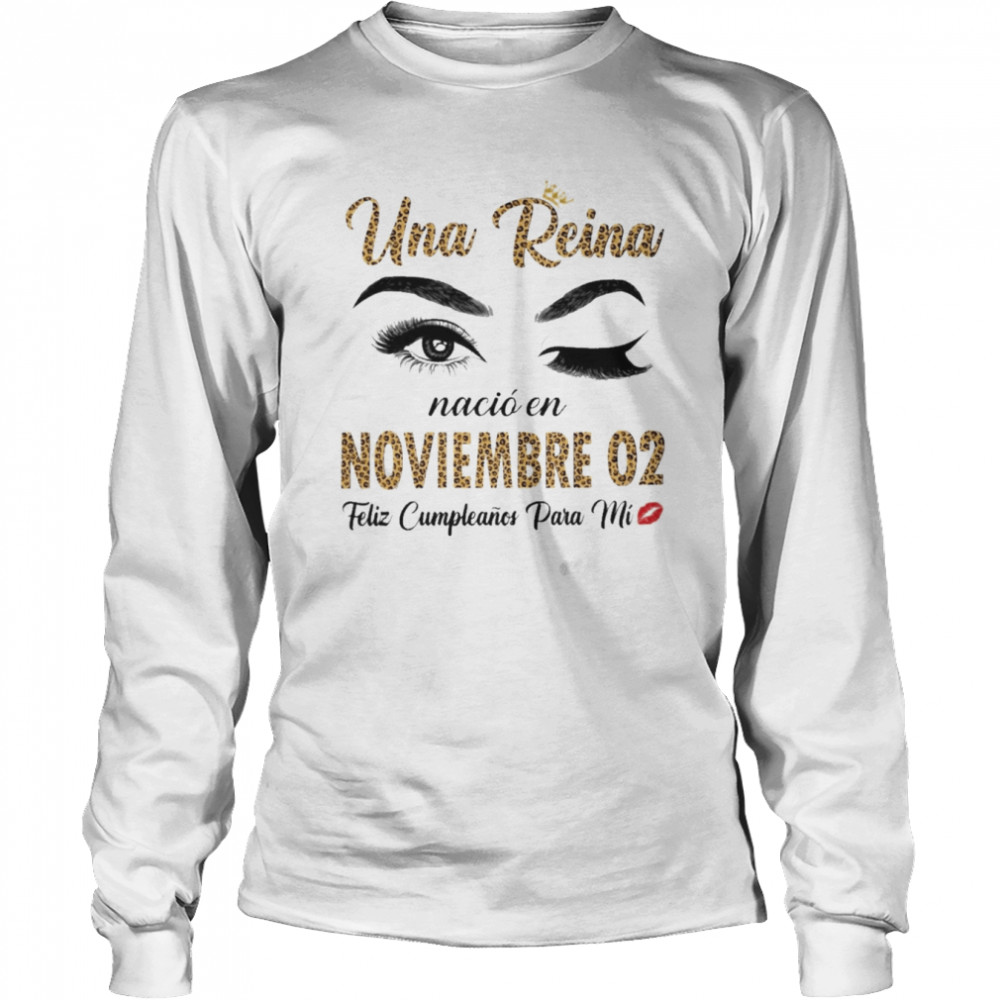 Una Reina Nació En Noviembre 02 Feliz Cumpleanos Para Mi Long Sleeved T-shirt