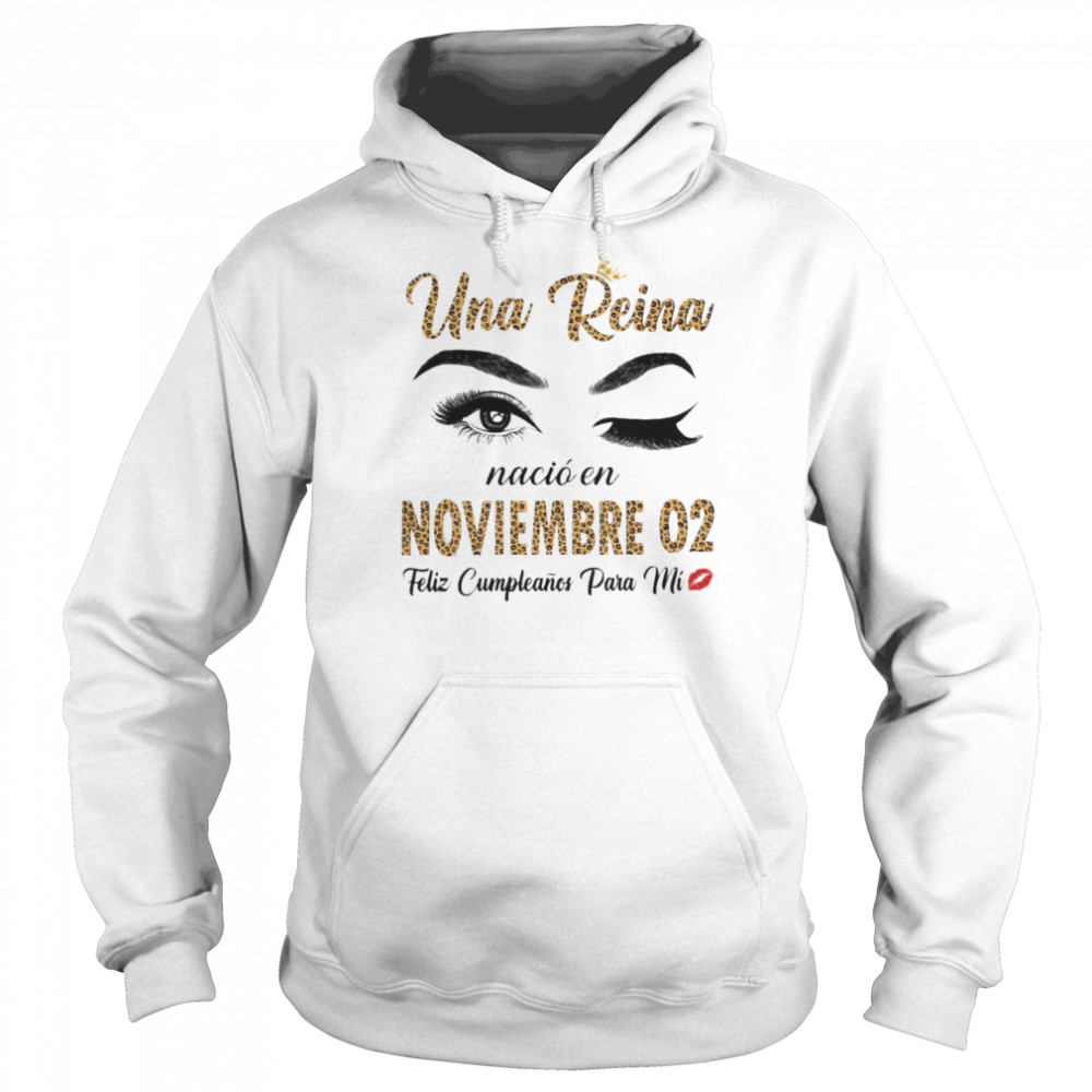 Una Reina Nació En Noviembre 02 Feliz Cumpleanos Para Mi Unisex Hoodie