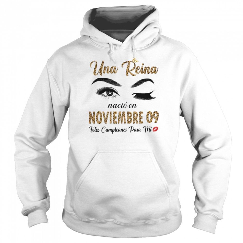 Una Reina Nació En Noviembre 09 Feliz Cumpleanos Para Mi Unisex Hoodie