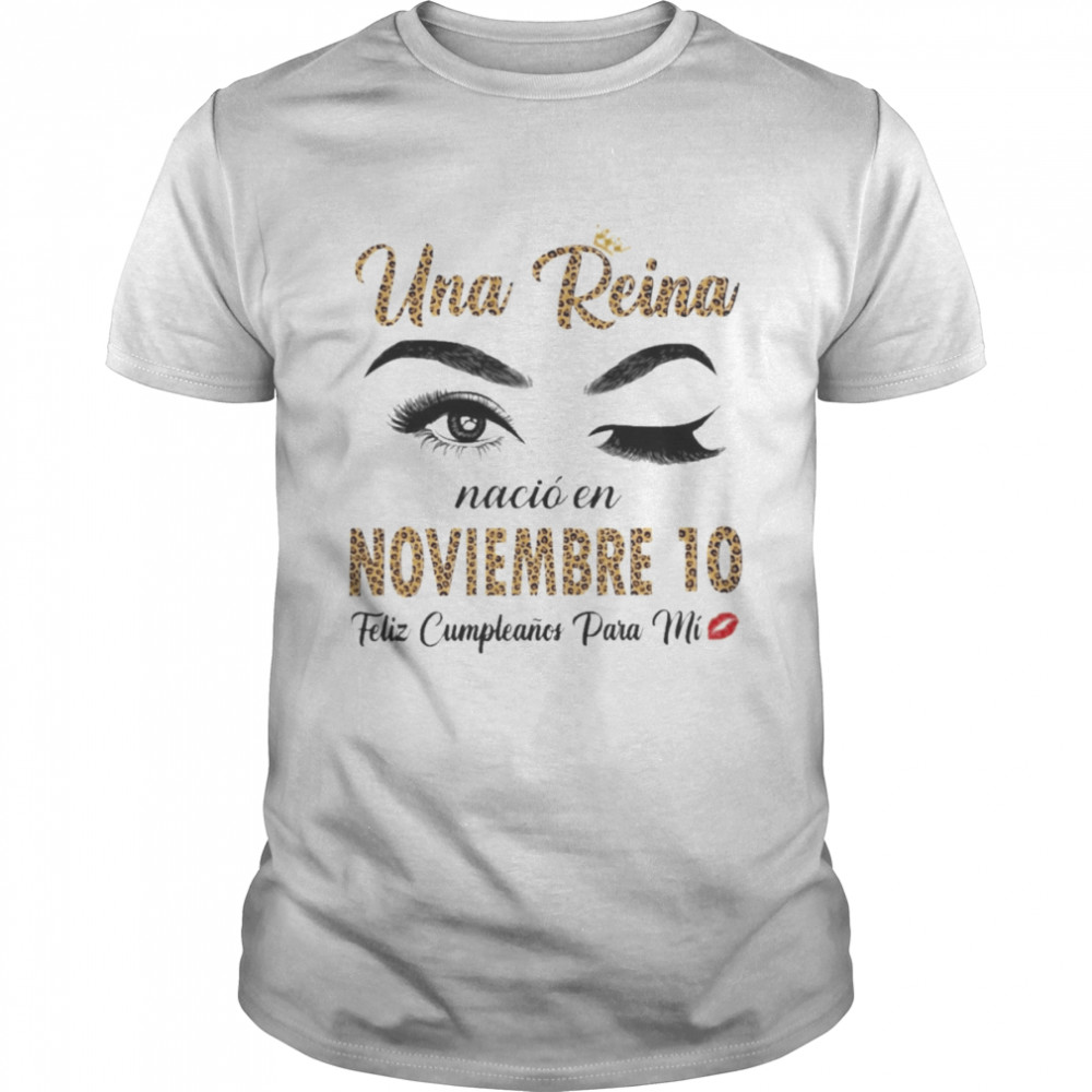 Una Reina Nació En Noviembre 10 Feliz Cumpleanos Para Mi Classic Men's T-shirt