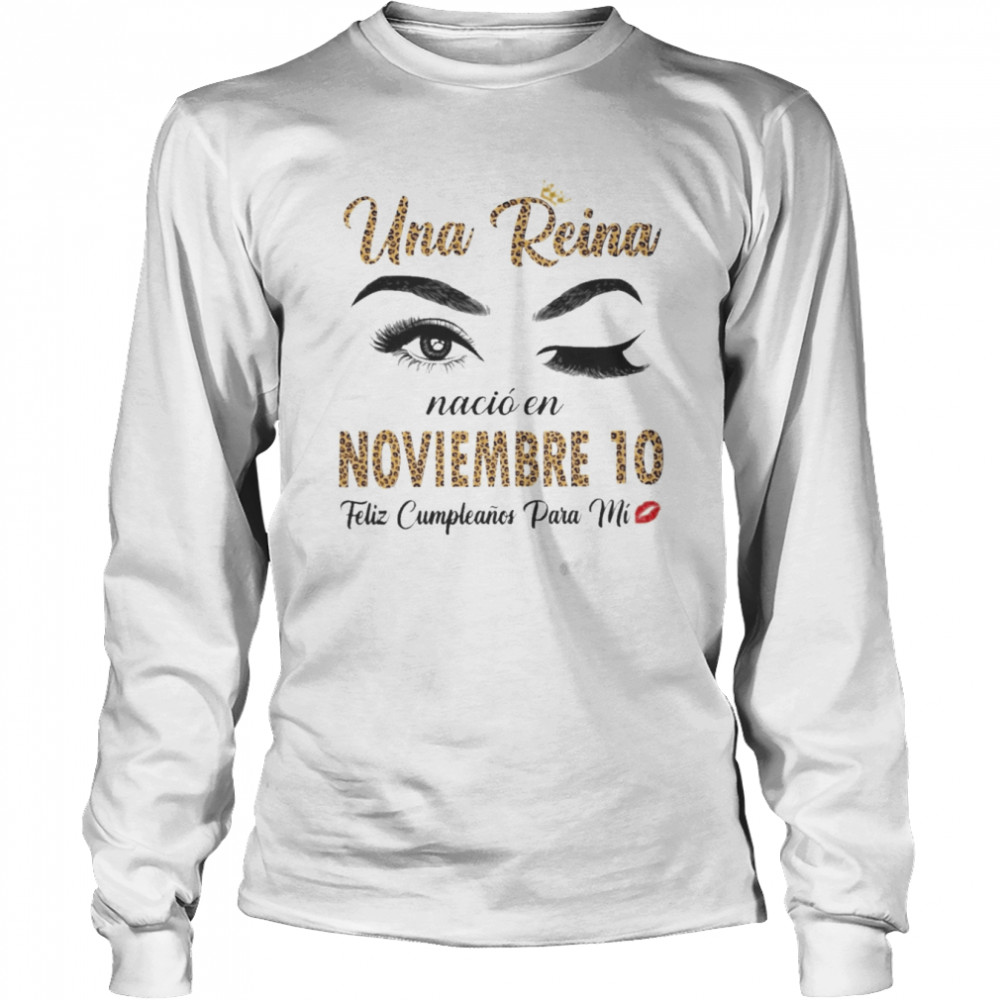 Una Reina Nació En Noviembre 10 Feliz Cumpleanos Para Mi Long Sleeved T-shirt