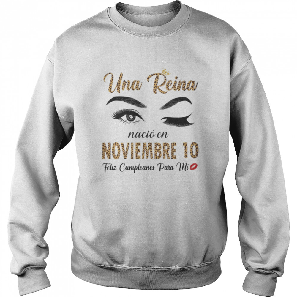 Una Reina Nació En Noviembre 10 Feliz Cumpleanos Para Mi Unisex Sweatshirt