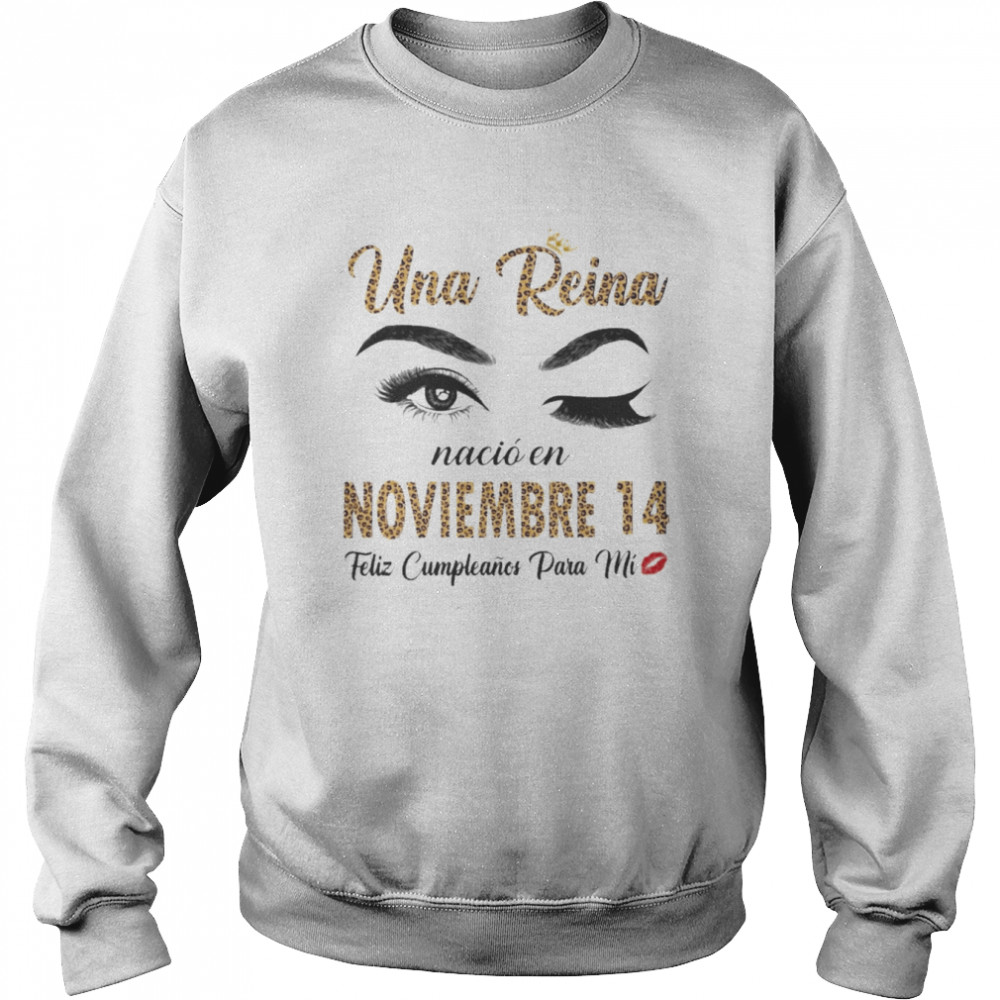 Una Reina Nació En Noviembre 14 Feliz Cumpleanos Para Mi Unisex Sweatshirt