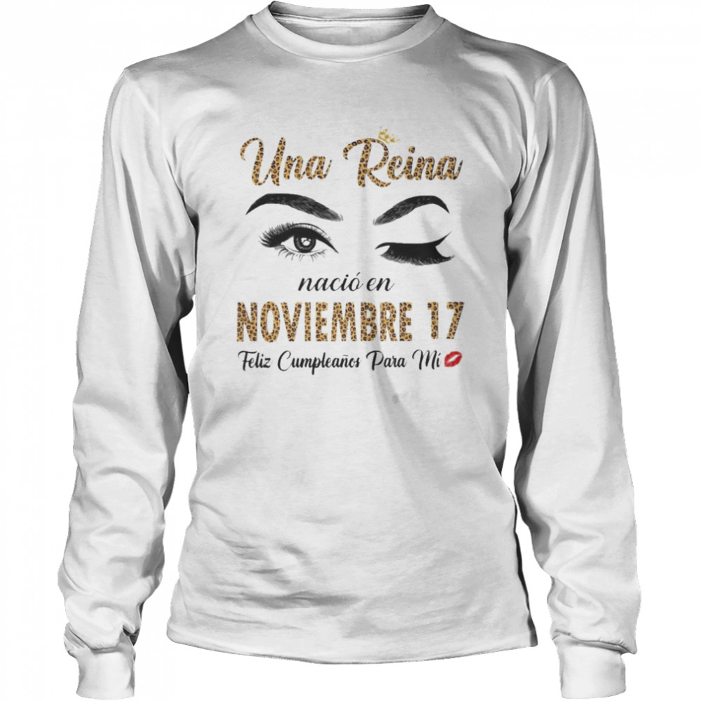 Una Reina Nació En Noviembre 17 Feliz Cumpleanos Para Mi Long Sleeved T-shirt