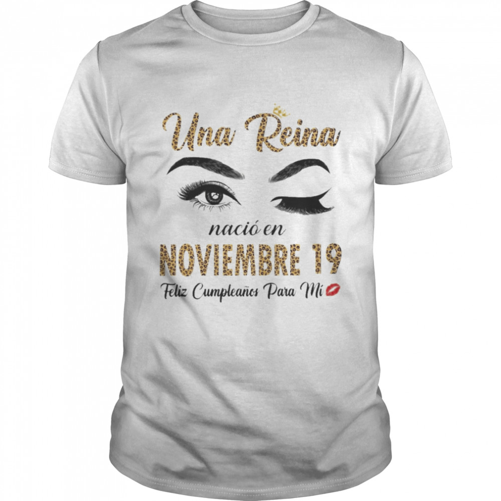 Una Reina Nació En Noviembre 19 Feliz Cumpleanos Para Mi Classic Men's T-shirt