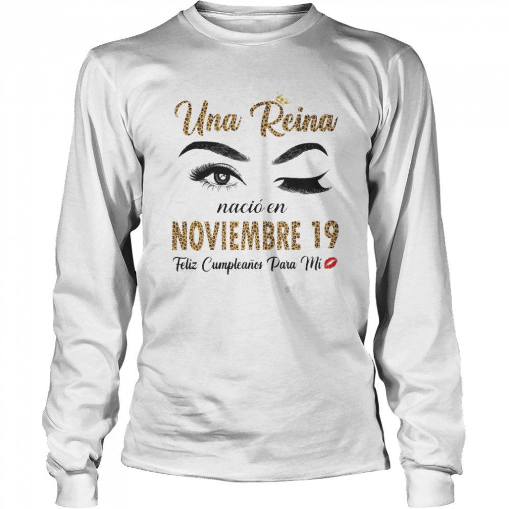 Una Reina Nació En Noviembre 19 Feliz Cumpleanos Para Mi Long Sleeved T-shirt