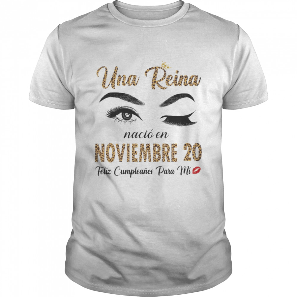 Una Reina Nació En Noviembre 20 Feliz Cumpleanos Para Mi Classic Men's T-shirt