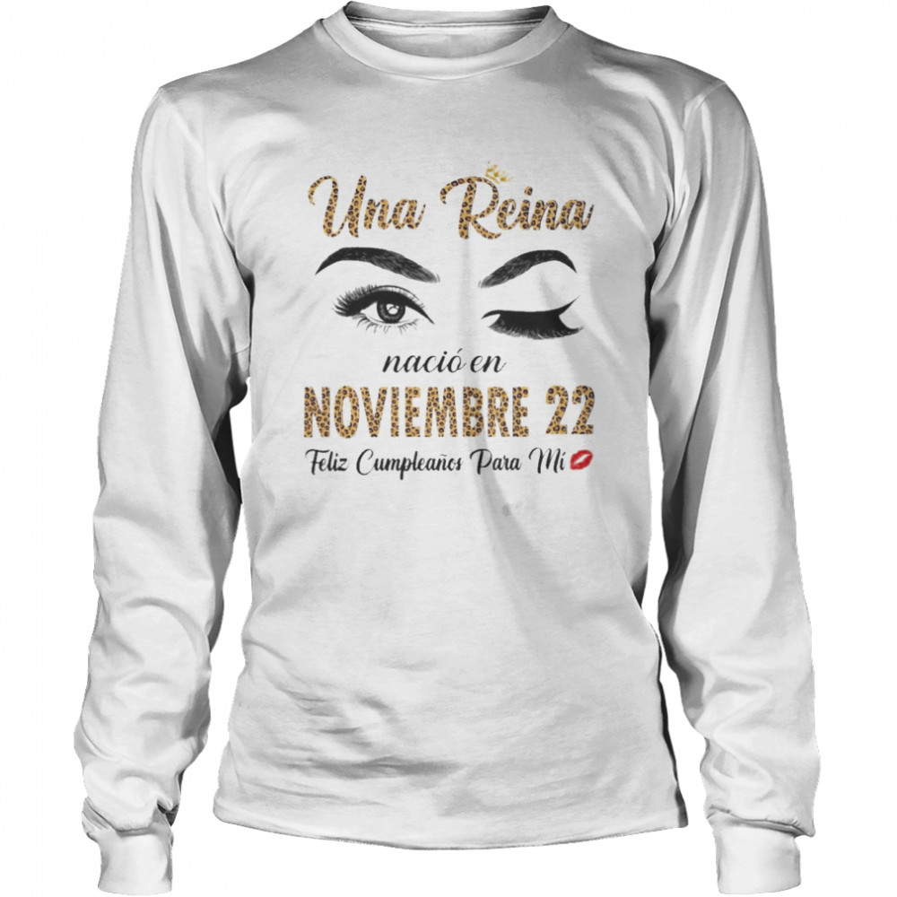 Una Reina Nació En Noviembre 22 Feliz Cumpleanos Para Mi Long Sleeved T-shirt