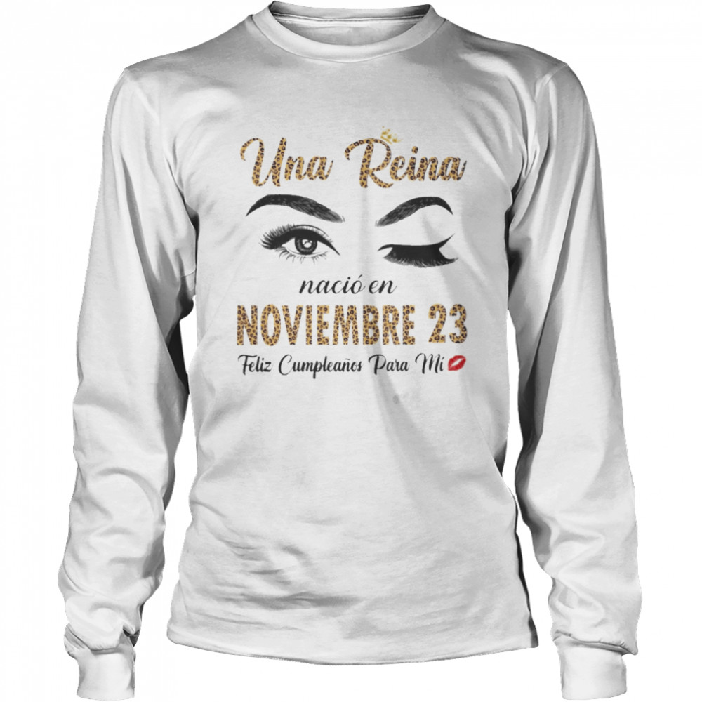 Una Reina Nació En Noviembre 23 Feliz Cumpleanos Para Mi Long Sleeved T-shirt