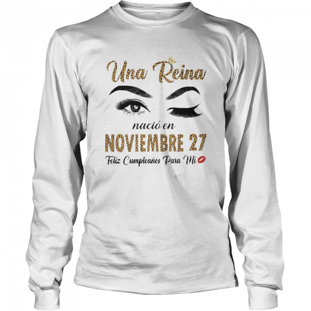 Una Reina Nació En Noviembre 27 Feliz Cumpleanos Para Mi Long Sleeved T-shirt