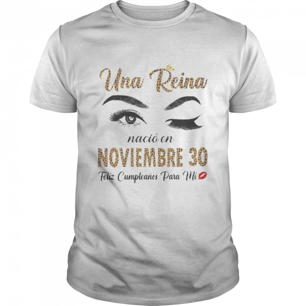 Una Reina Nació En Noviembre 30 Feliz Cumpleanos Para Mi Classic Men's T-shirt