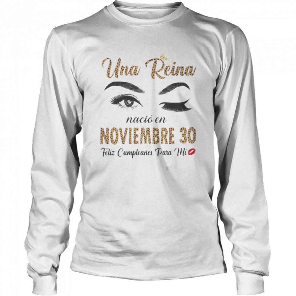 Una Reina Nació En Noviembre 30 Feliz Cumpleanos Para Mi Long Sleeved T-shirt