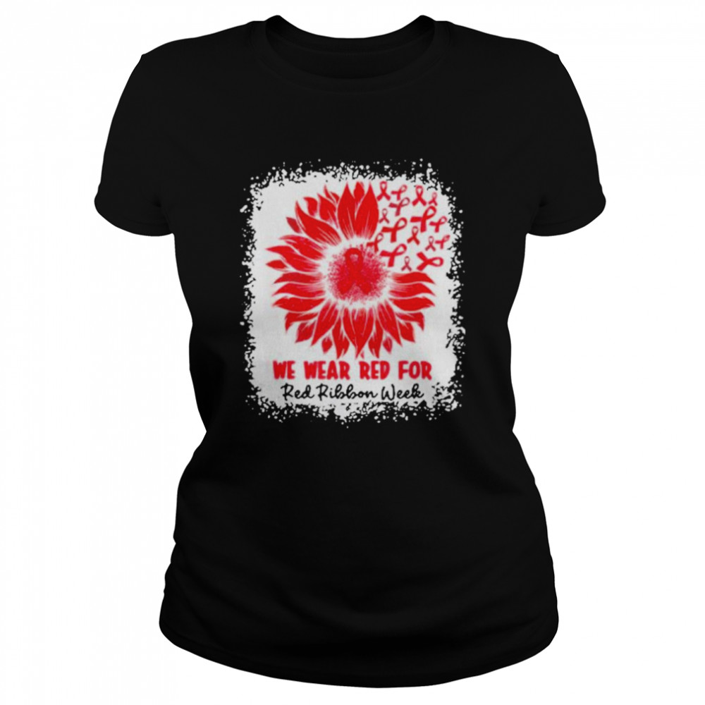 We Wear Red For Red Ribbon Week Awareness Month Sunflower Classic Women's T-shirt