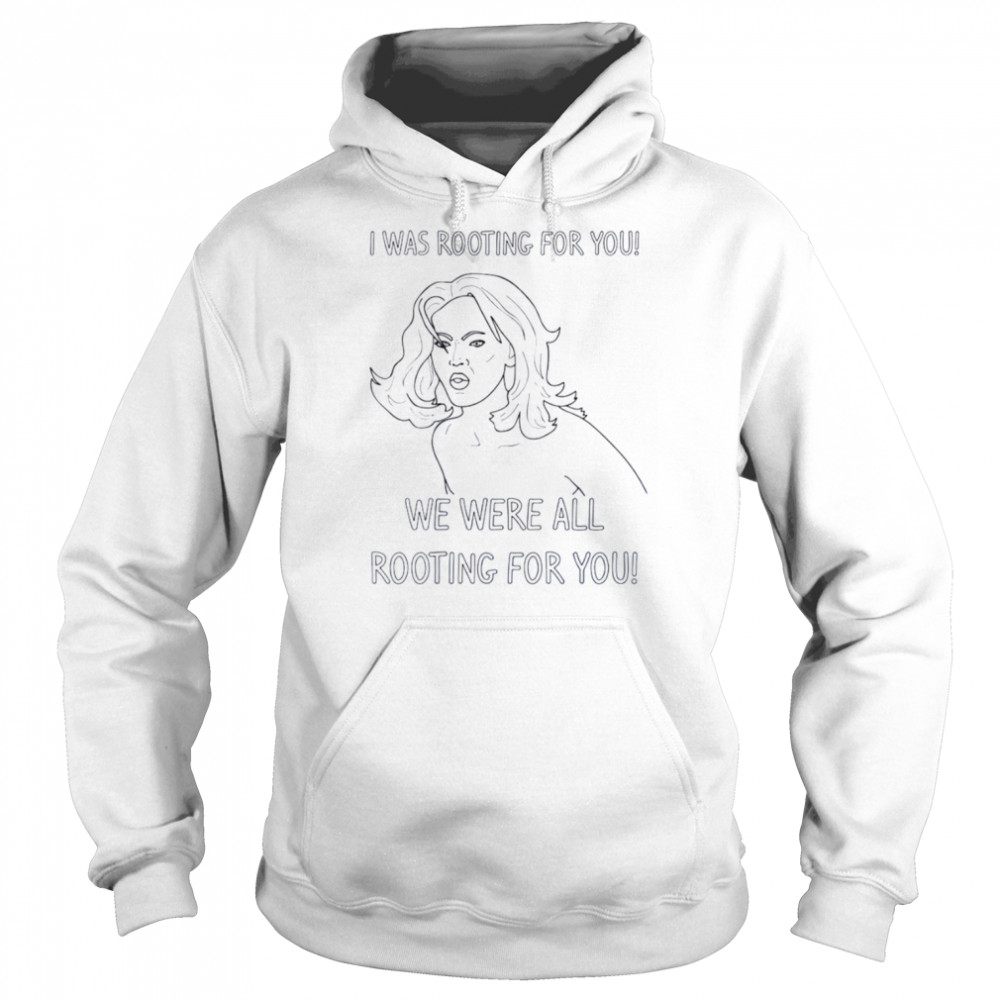 We Were All Rooting For You Tyra Banks shirt Unisex Hoodie