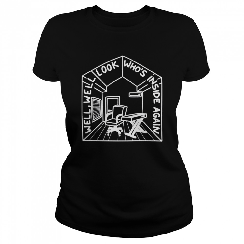 Welcome To The Internet Bo Burnham’s Inside Well Well Look Who’s Inside Again shirt Classic Women's T-shirt