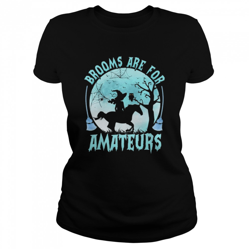 Witch Reading Horse Brooms Are For Amateurs Halloween Classic Women's T-shirt