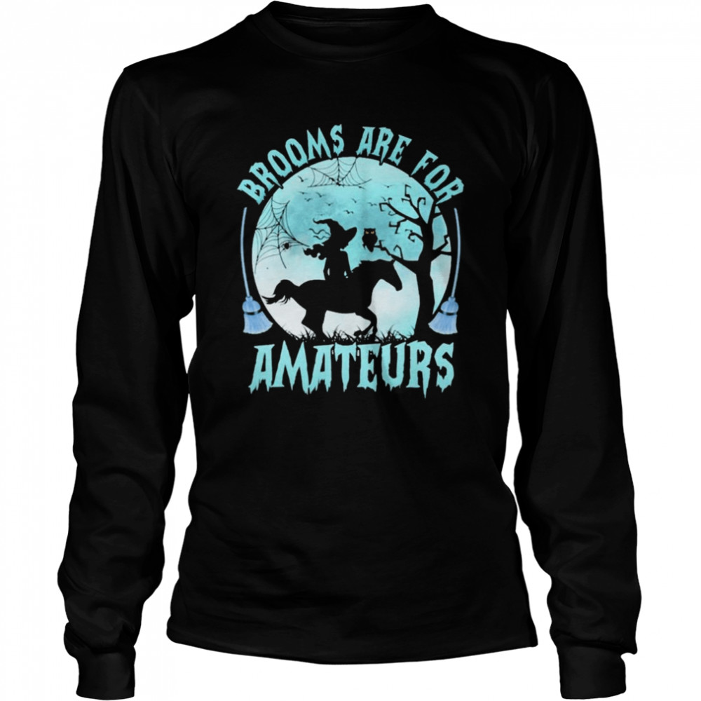 Witch Reading Horse Brooms Are For Amateurs Halloween Long Sleeved T-shirt