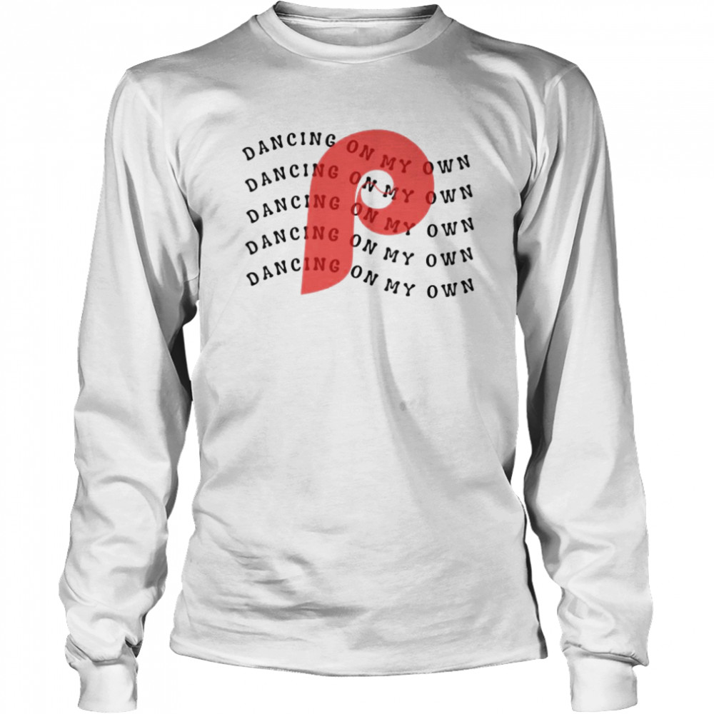 Philadelphia Phillies Dancing On My Own Sports Fans 2022 Shirt