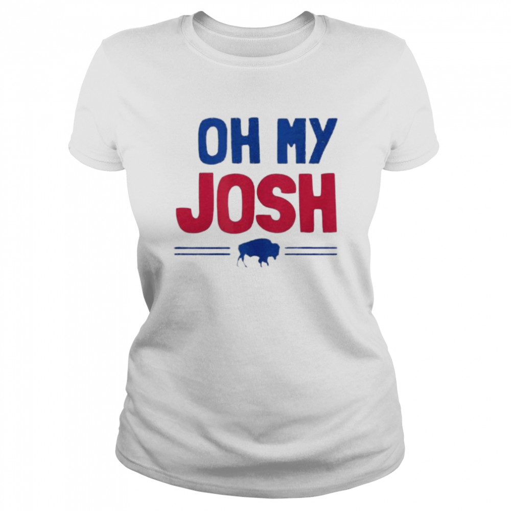 Buffalo Bills Football Oh My Josh shirt Classic Women's T-shirt