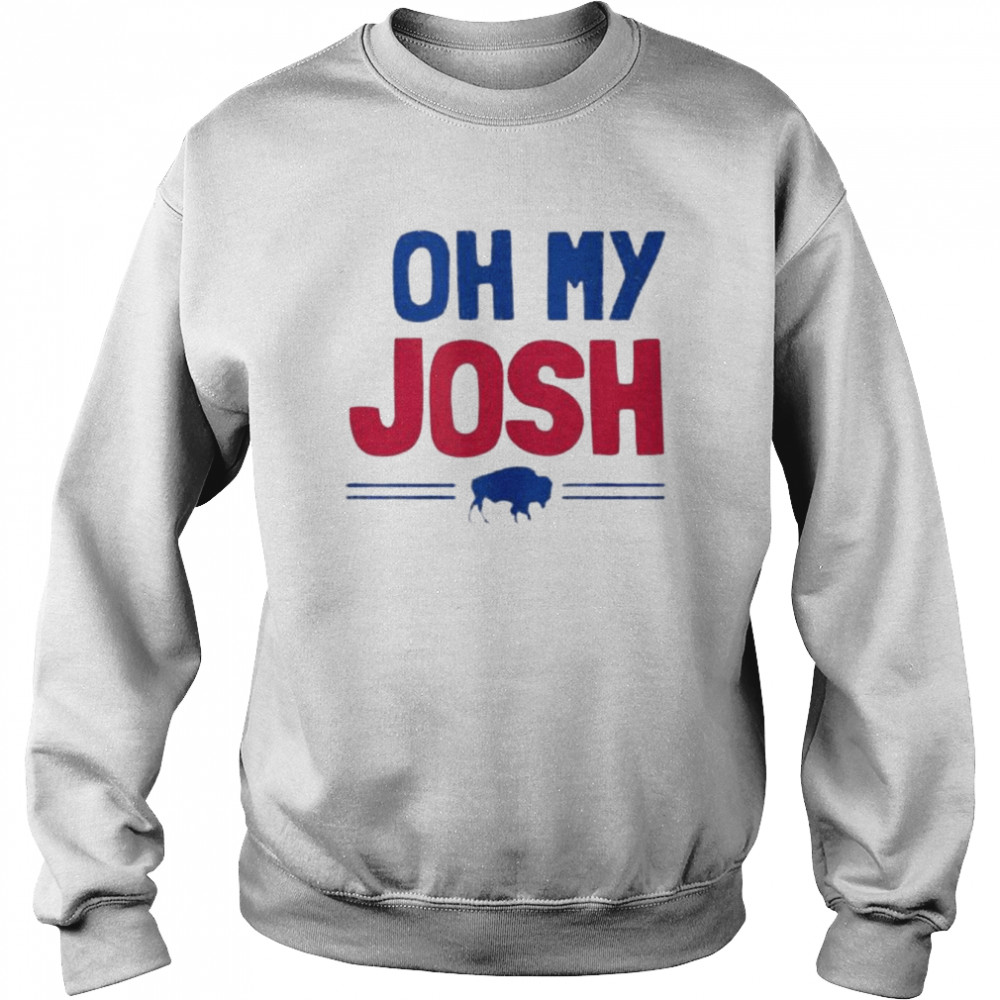 Buffalo Bills Football Oh My Josh shirt Unisex Sweatshirt
