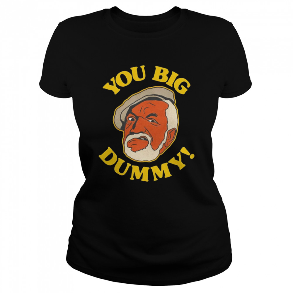 You Big Dummy Sanford and Son shirt Classic Women's T-shirt