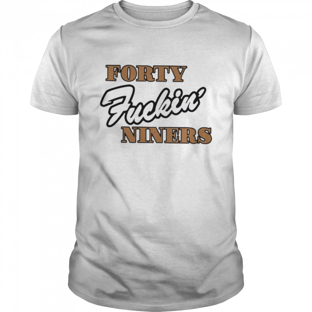 San Francisco 49Ers Forty Kickin Niners Shirt - Peanutstee