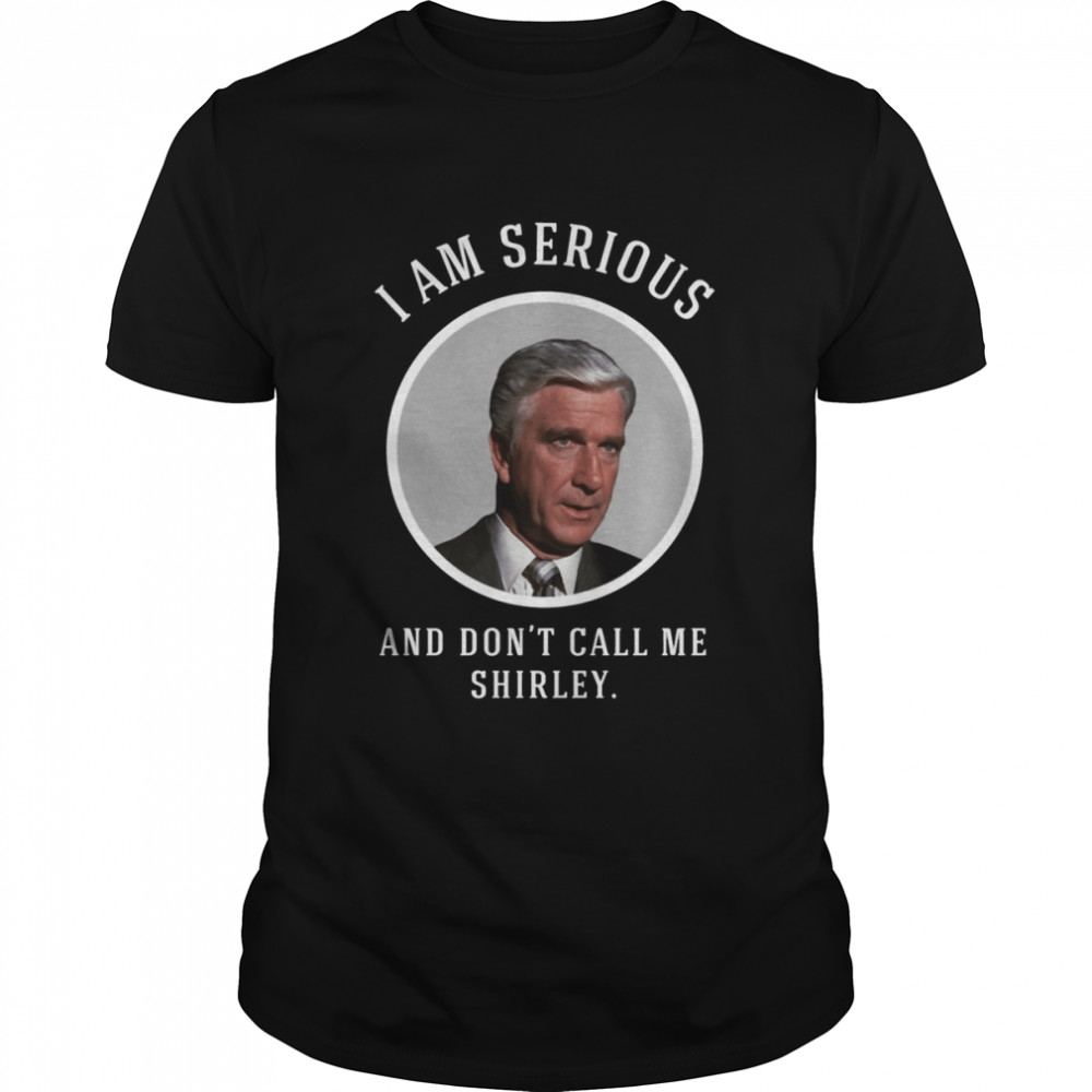 I Am Serious And Don’t Call Me Shirley Airplane Vintage shirt