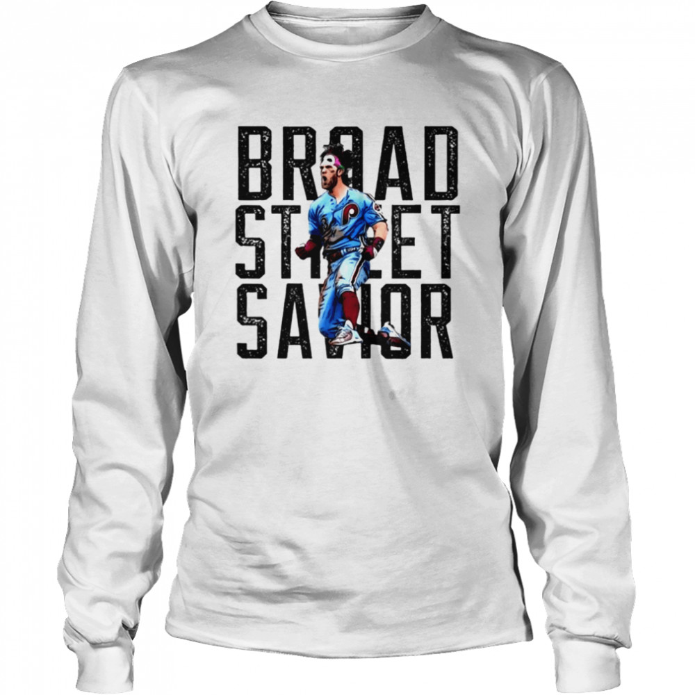 Broad Street Savior Bryce Harper Phillies 2022  Long Sleeved T-shirt