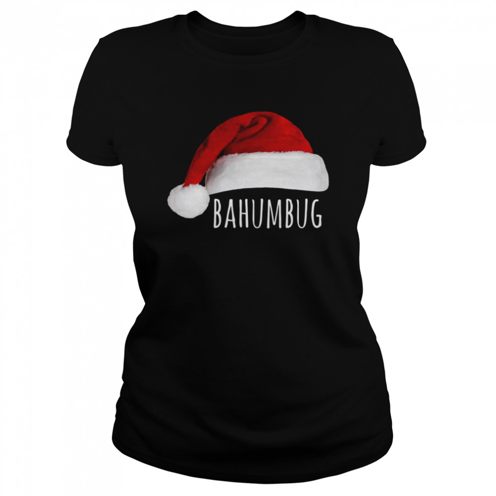 Bahumbug Santa Hat Scrooge Bah Humbug shirt Classic Women's T-shirt