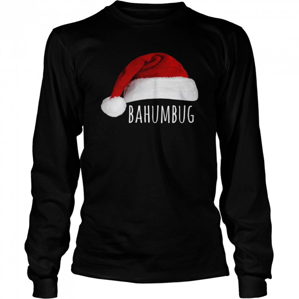 Bahumbug Santa Hat Scrooge Bah Humbug shirt Long Sleeved T-shirt