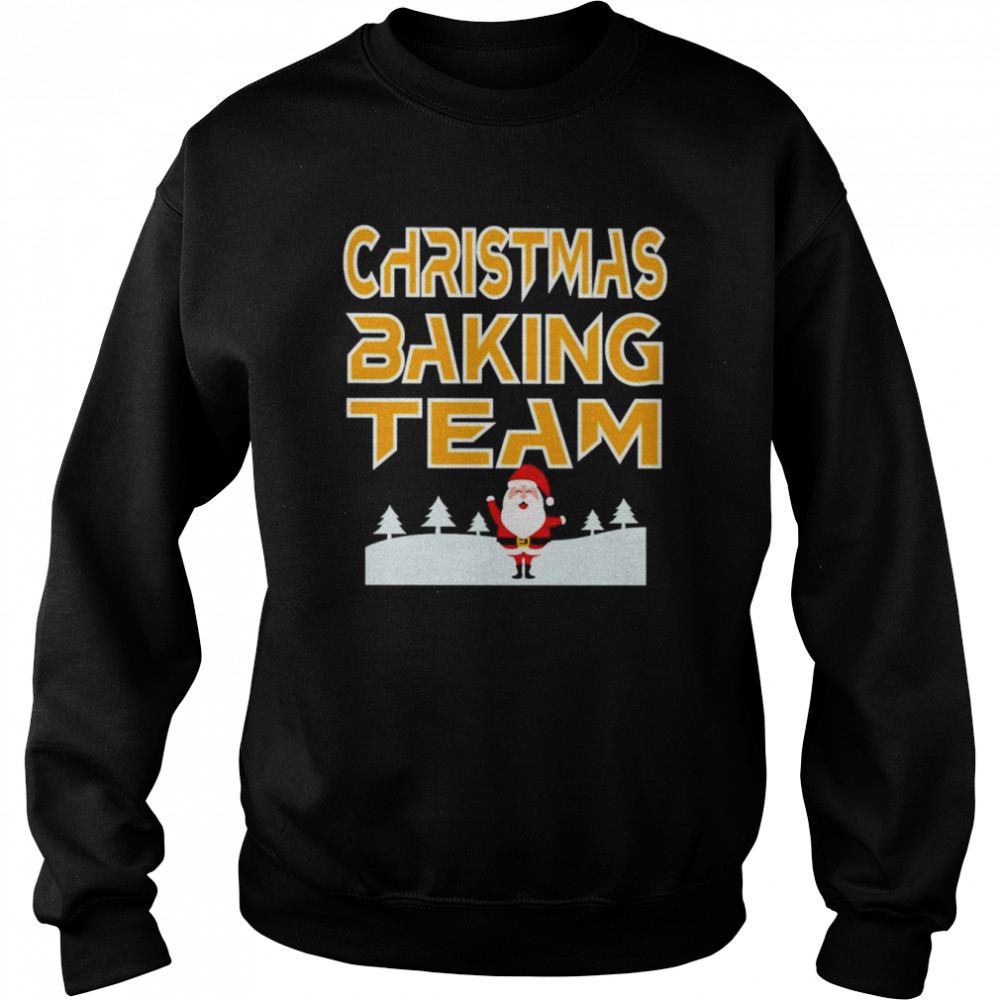 Christmas baking team Santa Claus shirt Unisex Sweatshirt