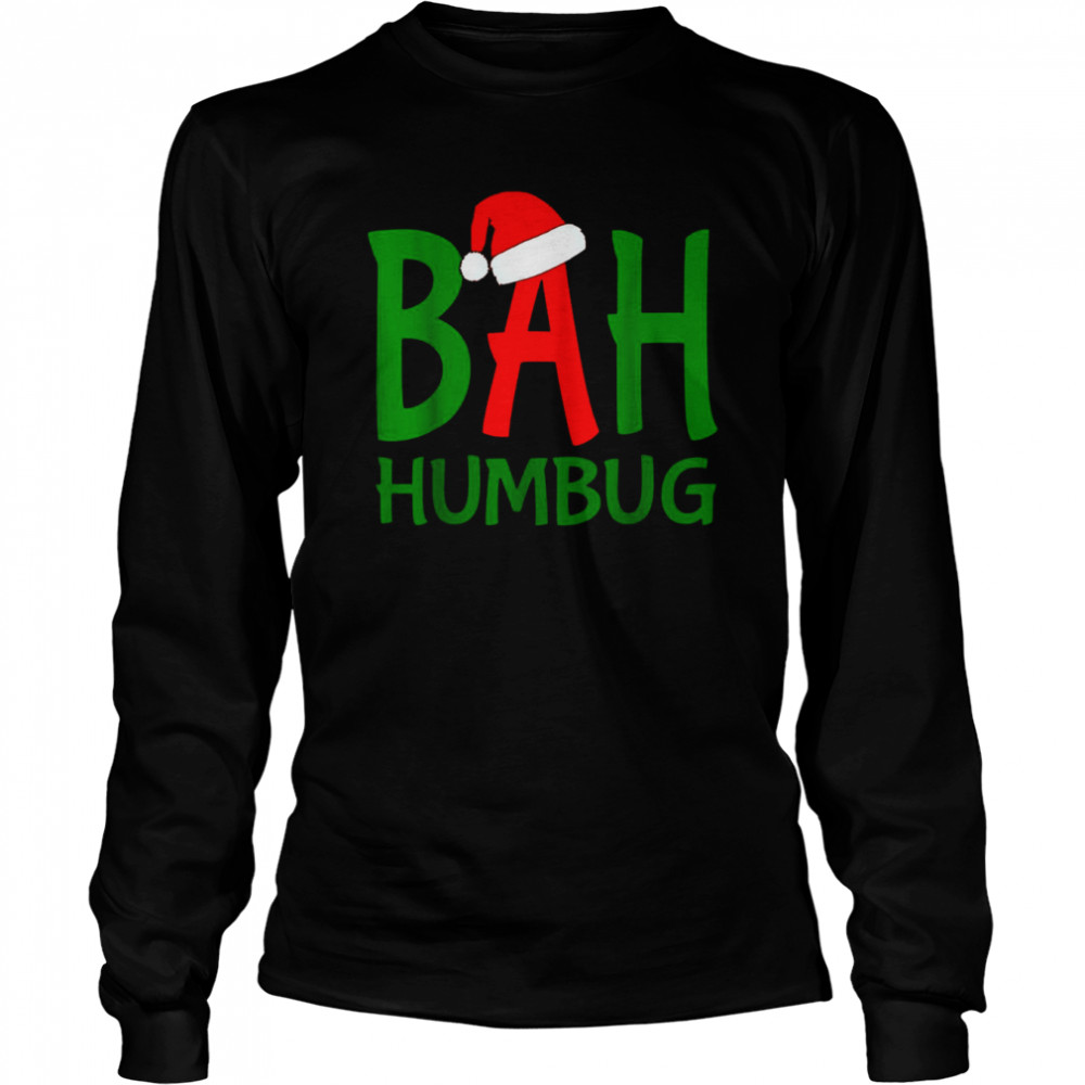 Christmas Green Typo Scrooge Bah Humbug shirt Long Sleeved T-shirt