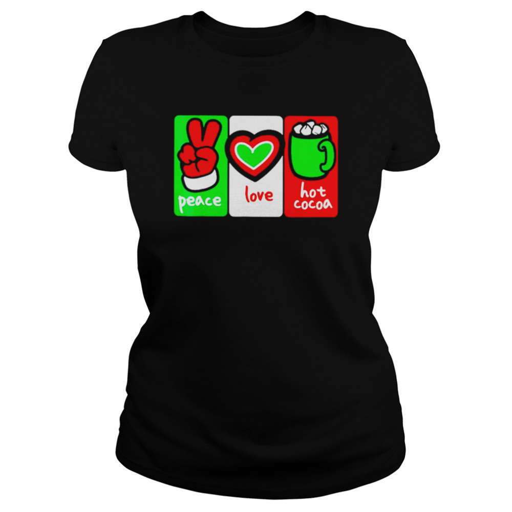 christmas hot cocoa peace love and hot cocoa shirt Classic Women's T-shirt