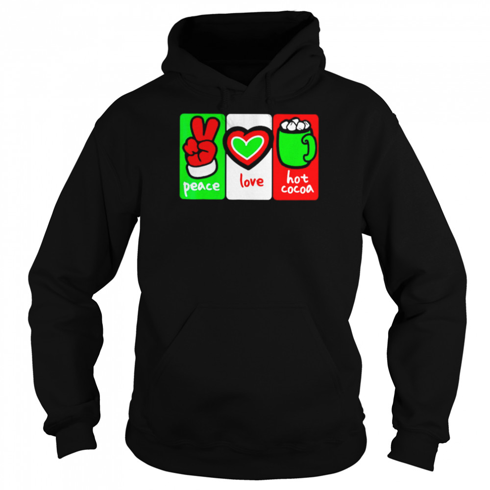 christmas hot cocoa peace love and hot cocoa shirt Unisex Hoodie