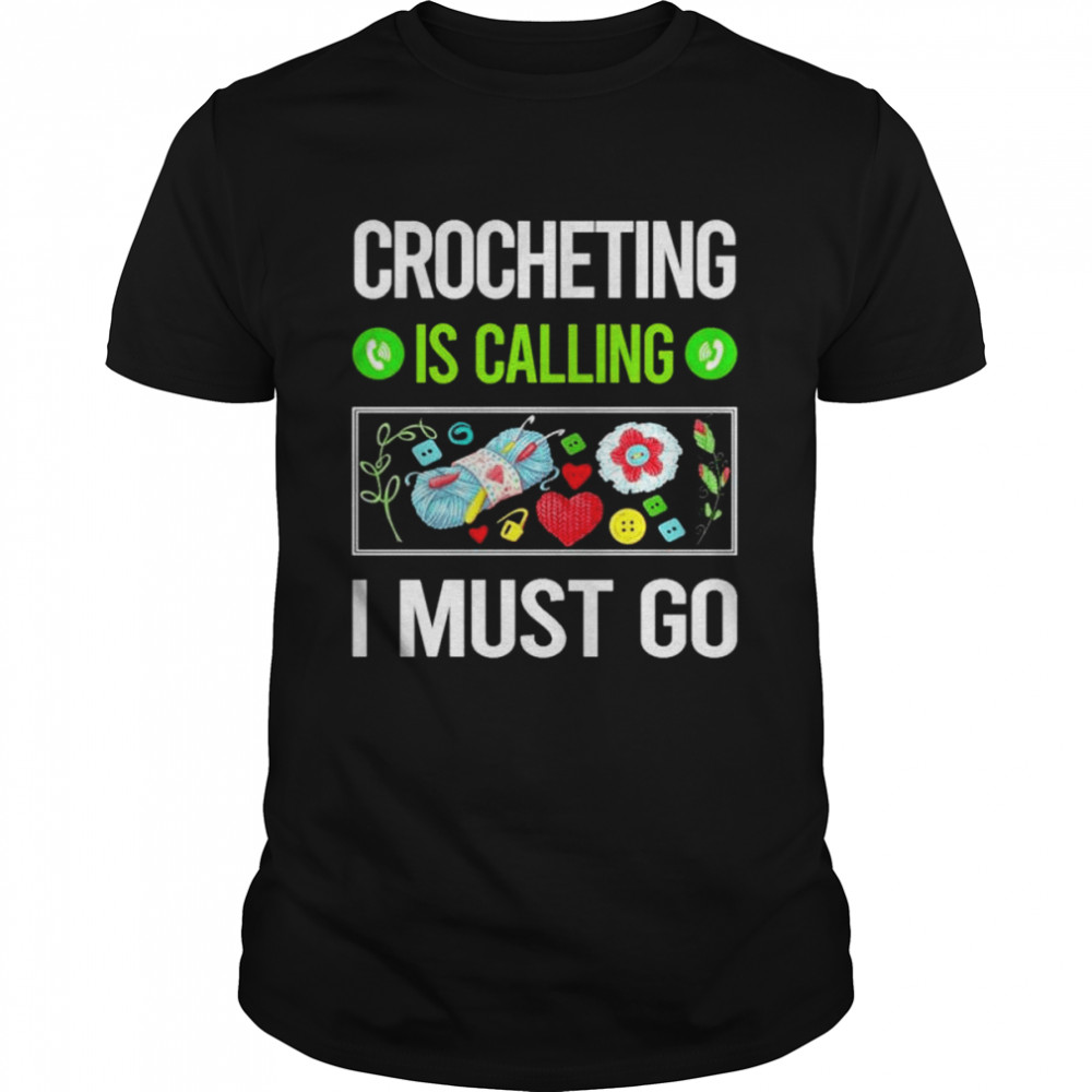 crocheting is calling I must go shirt Classic Men's T-shirt