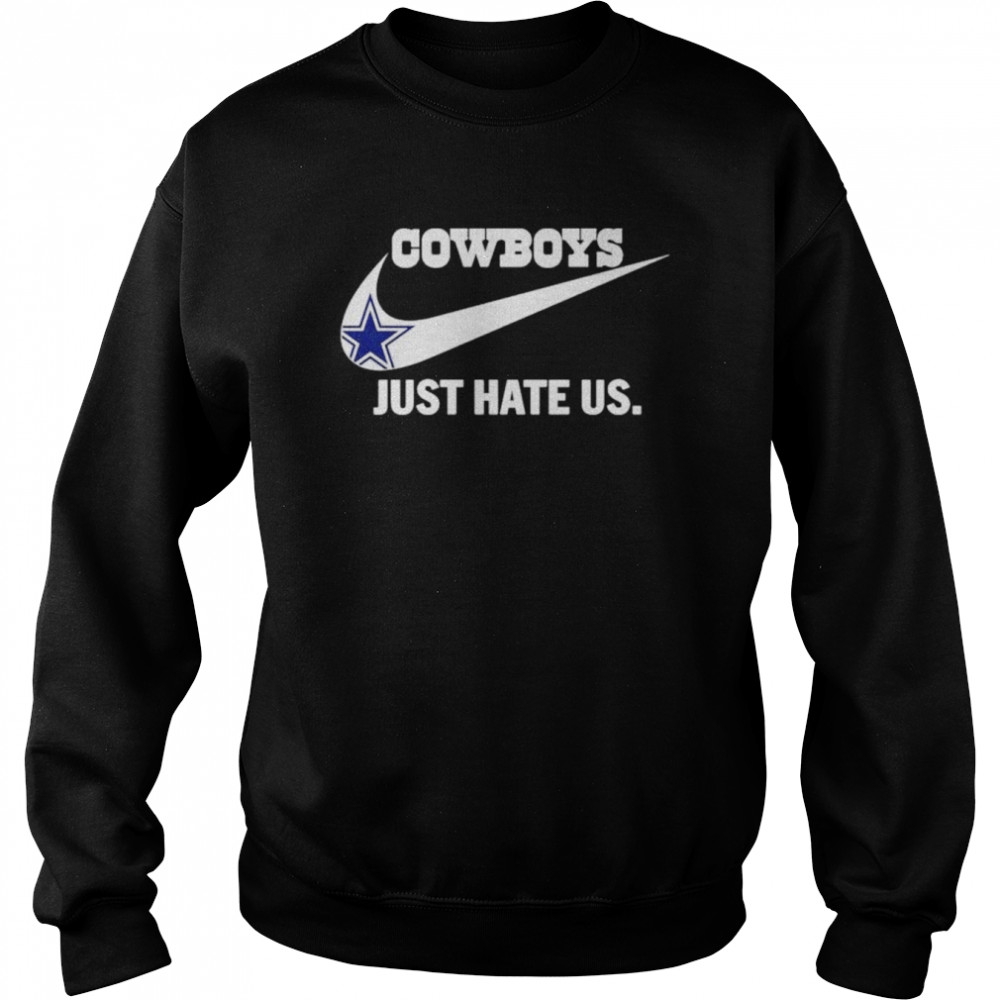 Dallas Cowboys Nike Cowboys Just Hate Us Shirt, hoodie, sweater