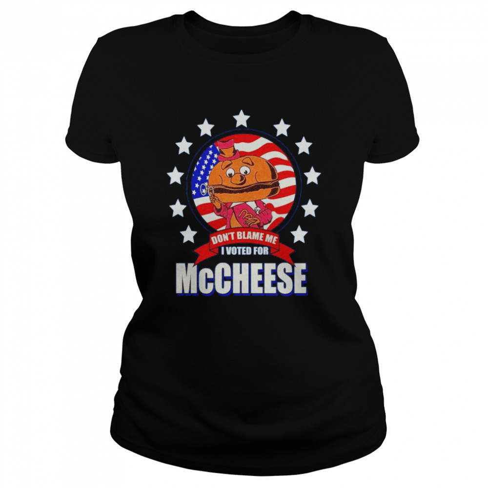 Don’t blame me I voted for McCheese US flag shirt Classic Women's T-shirt