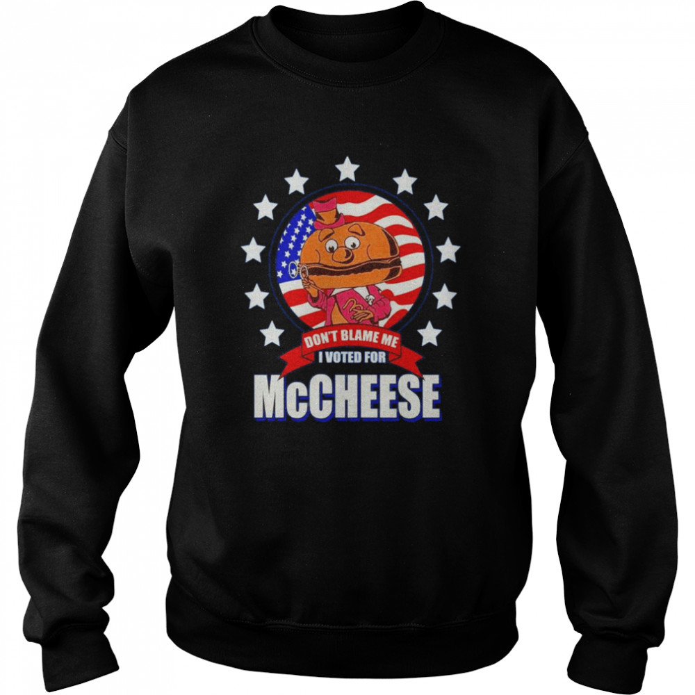 Don’t blame me I voted for McCheese US flag shirt Unisex Sweatshirt