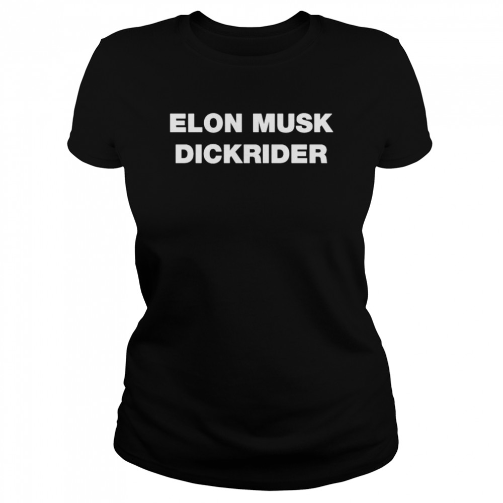 elon Musk Dickrider shirt Classic Women's T-shirt