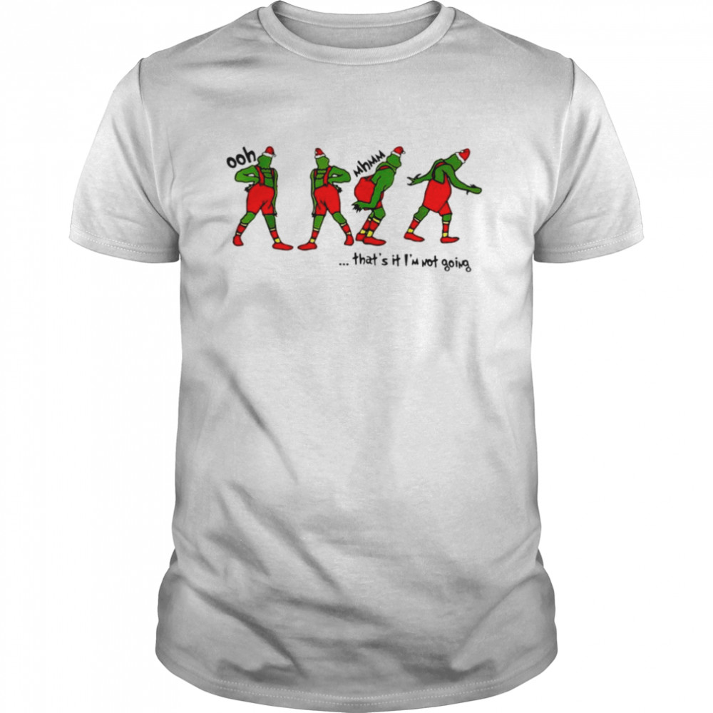 Grinch ooh that’s it I’m not going shirt Classic Men's T-shirt