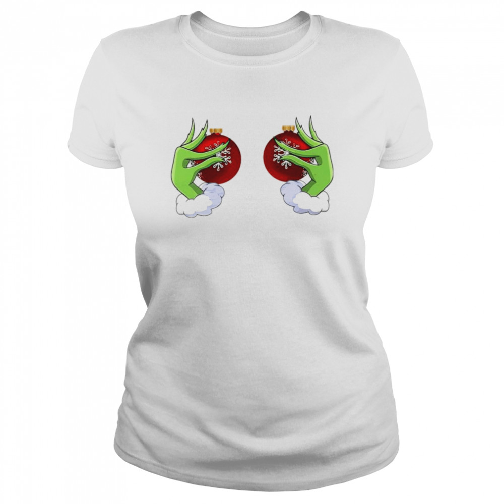 Grinch ornament Boob Christmas shirt Classic Women's T-shirt