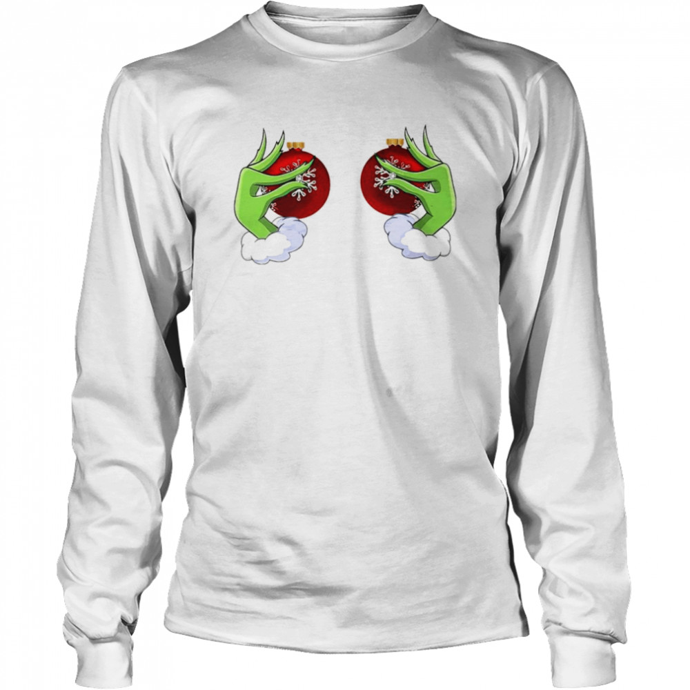 Grinch ornament Boob Christmas shirt Long Sleeved T-shirt