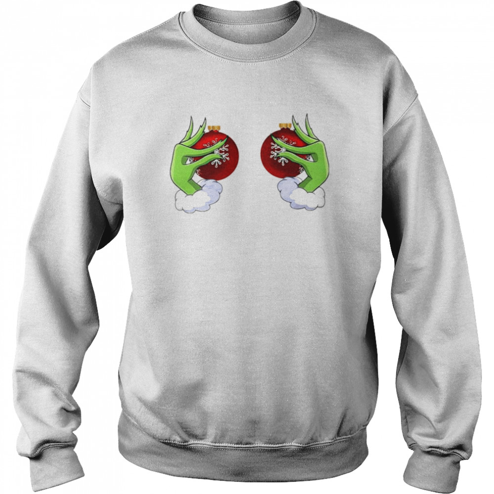 Grinch ornament Boob Christmas shirt Unisex Sweatshirt