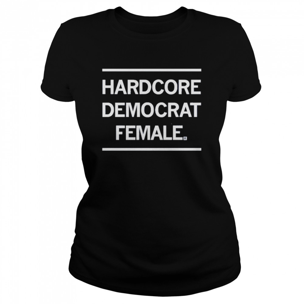 Hardcore Democrat Female Classic Women's T-shirt