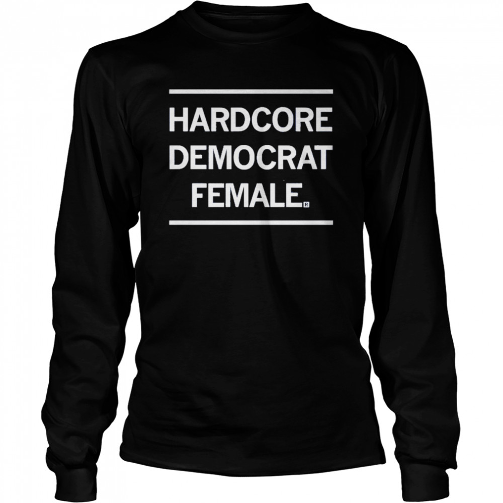 Hardcore Democrat Female Long Sleeved T-shirt