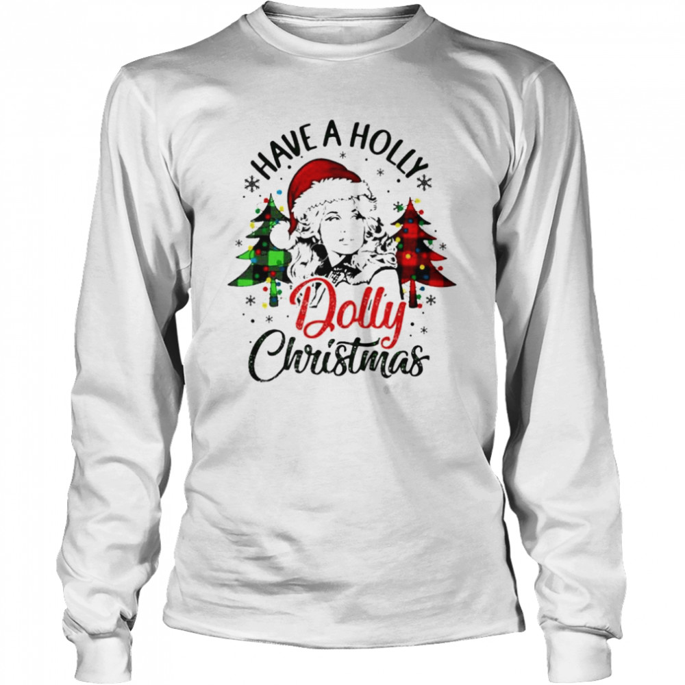 i have a holly dolly Christmas shirt Long Sleeved T-shirt