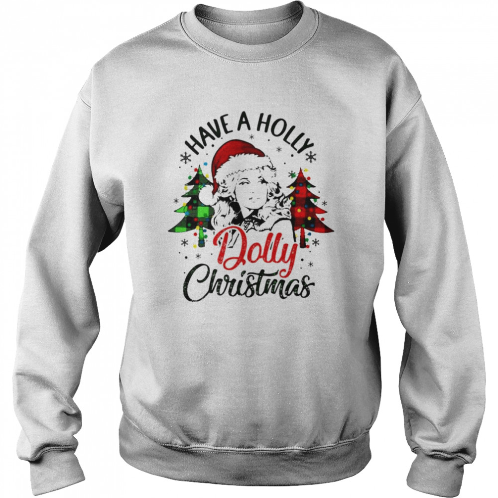 i have a holly dolly Christmas shirt Unisex Sweatshirt